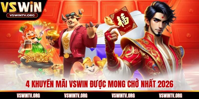 4 khuyến mãi VSWIN được mong chờ nhất 2026 