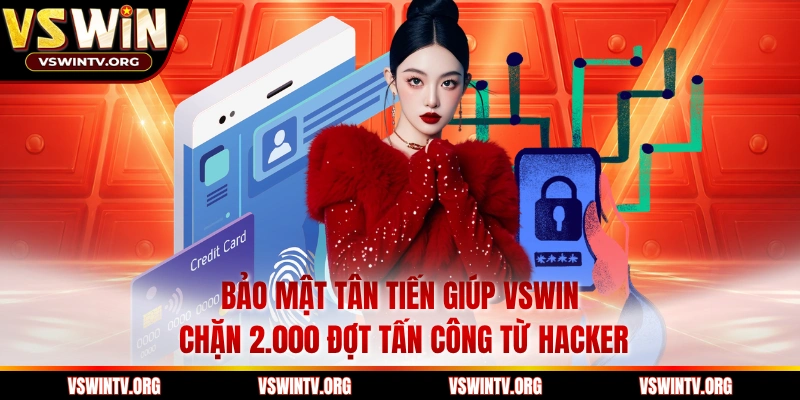 Bảo mật tân tiến giúp VSWIN chặn 2.000 đợt tấn công từ hacker