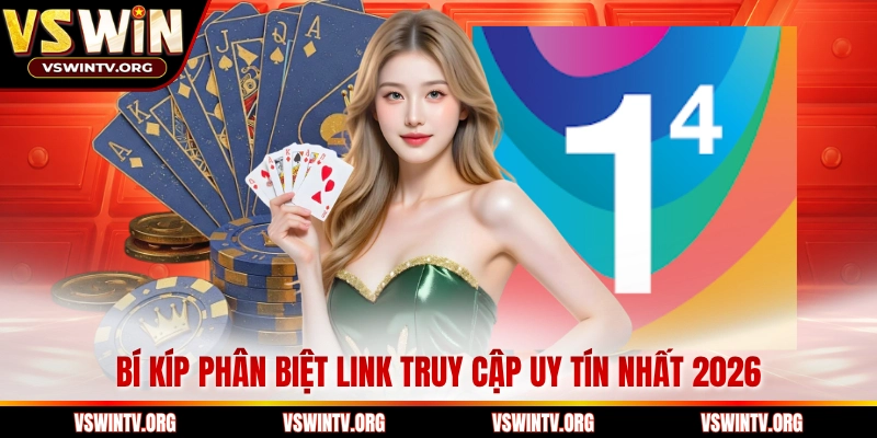 Bí kíp phân biệt link truy cập uy tín nhất 2026