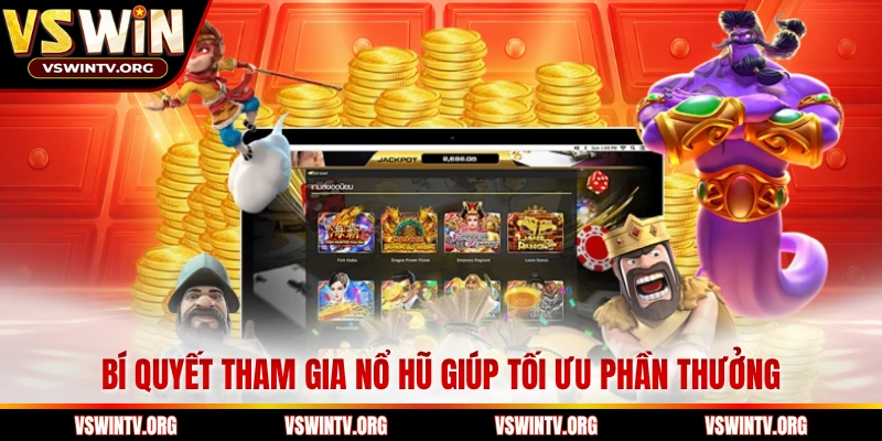 Bí quyết tham gia nổ hũ giúp tối ưu phần thưởng