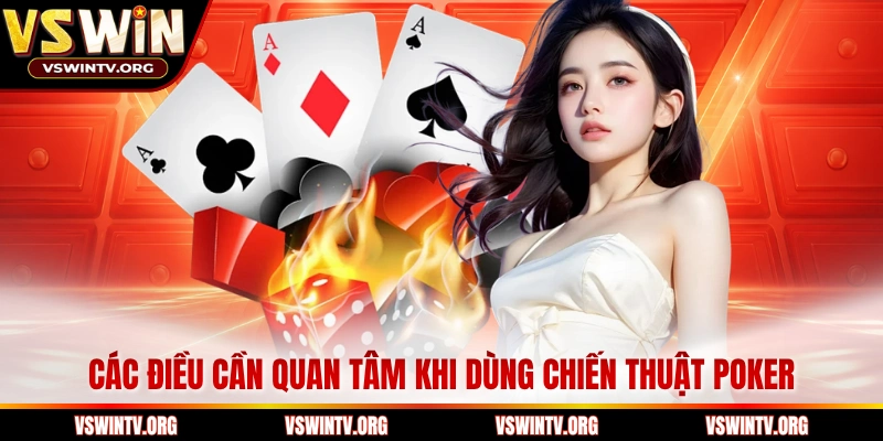 Các điều cần quan tâm khi dùng chiến thuật poker
