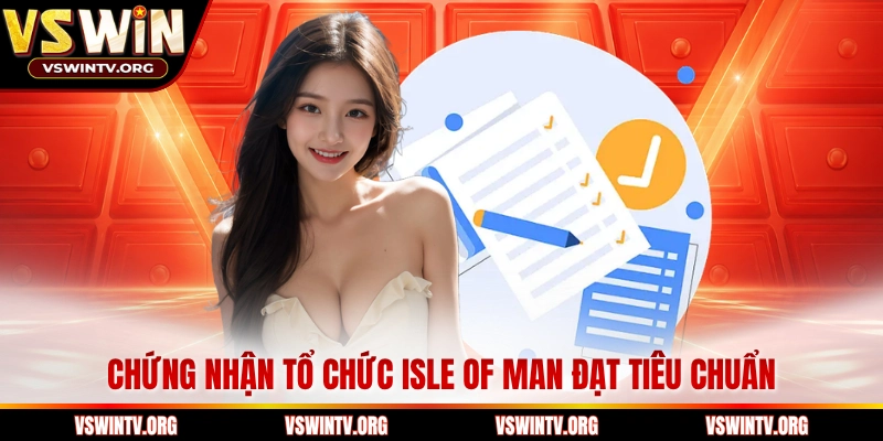 Chứng nhận tổ chức Isle of Man đạt tiêu chuẩn