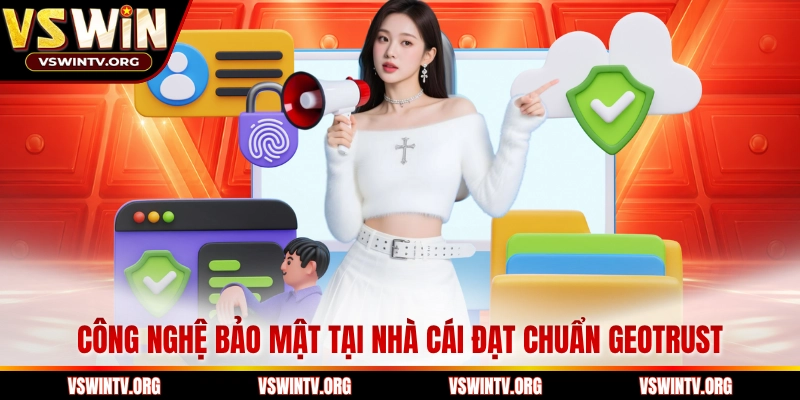 Công nghệ bảo mật tại nhà cái đạt chuẩn GEOTRUST