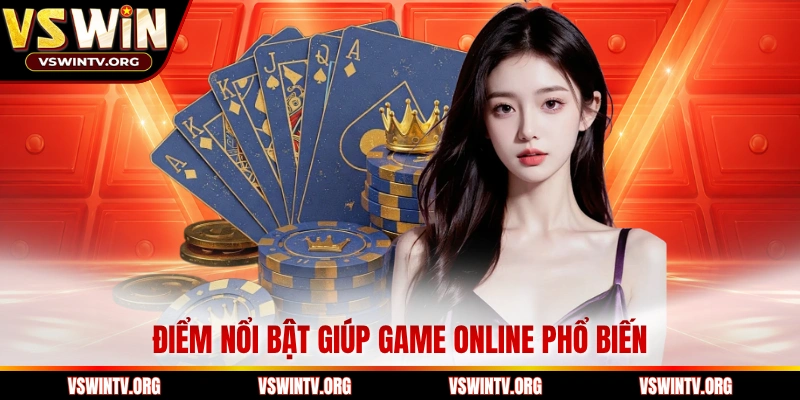 Điểm nổi bật giúp game online phổ biến