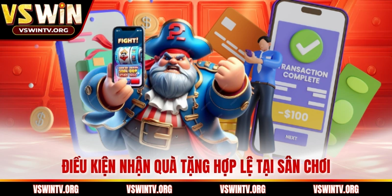 Điều kiện nhận quà tặng hợp lệ tại sân chơi