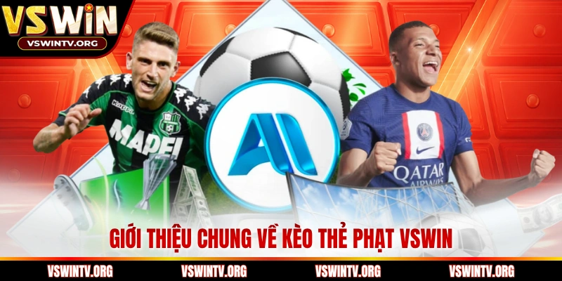 Giới thiệu chung về kèo thẻ phạt VSWIN 