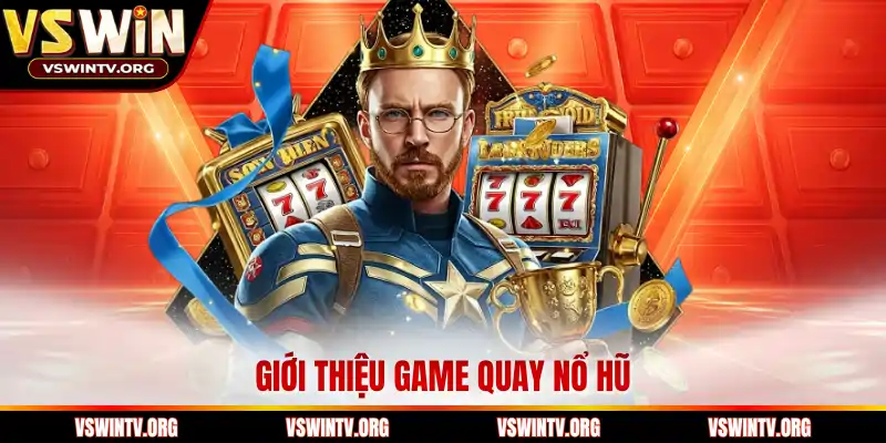 Giới thiệu game quay nổ hũ 