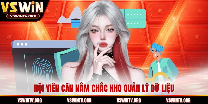 Hội viên cần nắm chắc kho quản lý dữ liệu