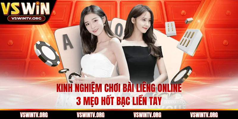 Kinh Nghiệm Chơi Bài Liêng Online: 3 Mẹo Hốt Bạc Liền Tay