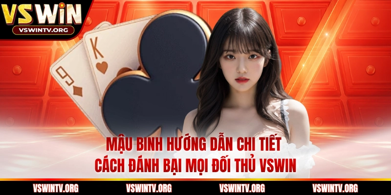 Mậu Binh Hướng Dẫn Chi Tiết Cách Đánh Bại Mọi Đối Thủ VSWIN