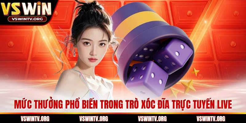 Mức thưởng phổ biến trong trò xóc đĩa trực tuyến live
