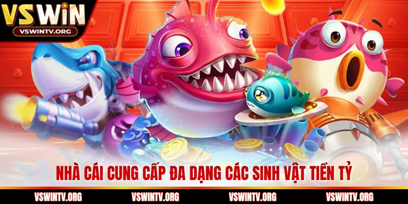 Nhà cái cung cấp đa dạng các sinh vật tiền tỷ