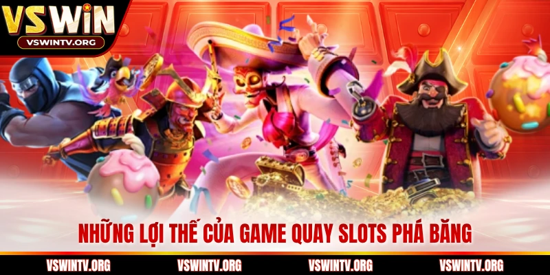 Những lợi thế của game quay slots phá băng