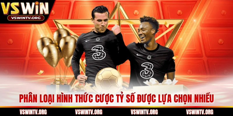 Phân loại hình thức cược tỷ số được lựa chọn nhiều