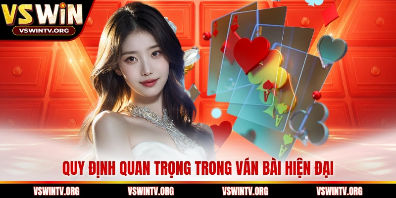 Quy định quan trọng trong ván bài hiện đại
