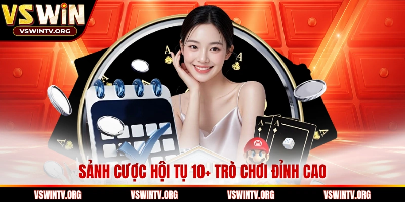 Sảnh cược hội tụ 10+ trò chơi đỉnh cao