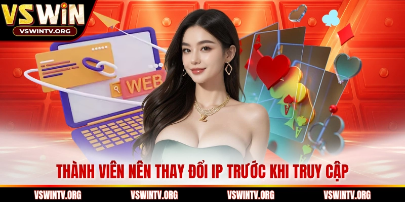 Thành viên nên thay đổi IP trước khi truy cập