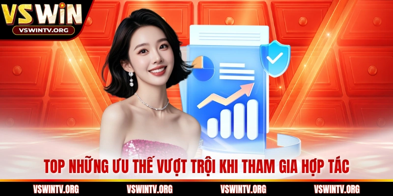 TOP những ưu thế vượt trội khi tham gia hợp tác