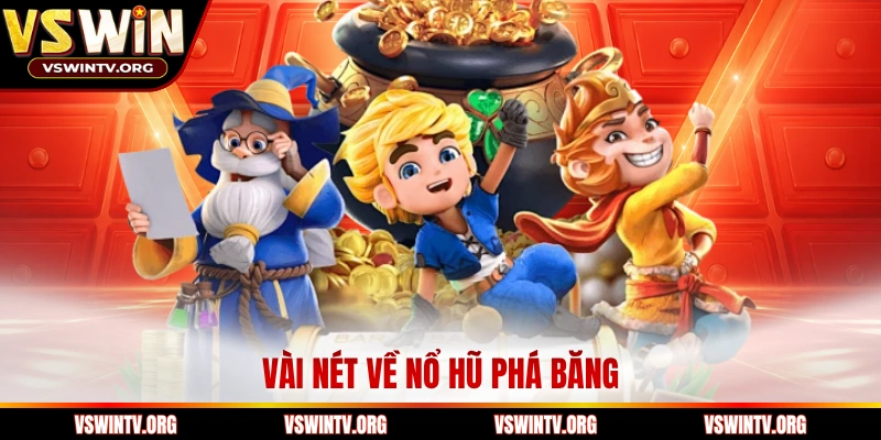 Vài nét về nổ hũ phá băng 