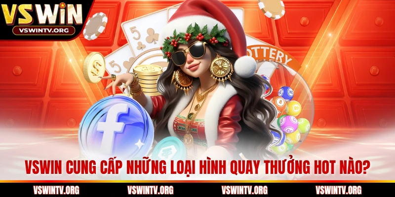 VSWIN cung cấp những loại hình quay thưởng HOT nào?