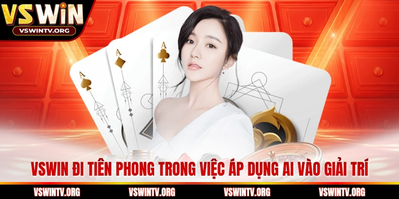 VSWIN đi tiên phong trong việc áp dụng AI vào giải trí